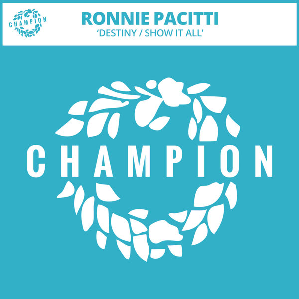 Ronnie Pacitti - Destiny / Show It All [CHAMPDL894]